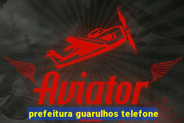 prefeitura guarulhos telefone